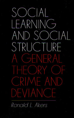 SOCIAL LEARNING AND SOCIAL STRUCTURE: A GENERAL THEORY OF By Ronald L. Akers VG+