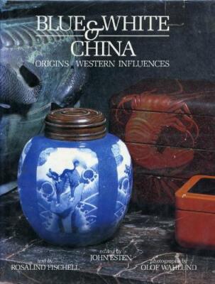 Blue and White China: Origins/Western Influences By Rosalind Fis