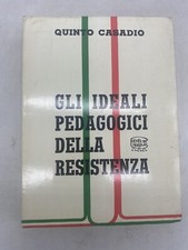 QUINTO CASADIO - GLI IDEALI PEDAGOGICI DELLA RESISTENZA