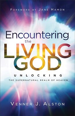 Encountering the Living God - Venner J. Alston