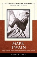 Mark Twain: The Divided Mind of America's Best-Loved Writer by David Levy: Used