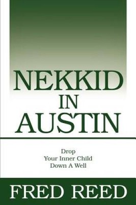 Nekkid In Austin: Drop Your Inner Child Down A Well - Paperback - GOOD