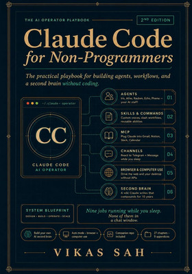 Claude Code for Non-Programmers (2nd Edition): From First Prompt to AI Operator