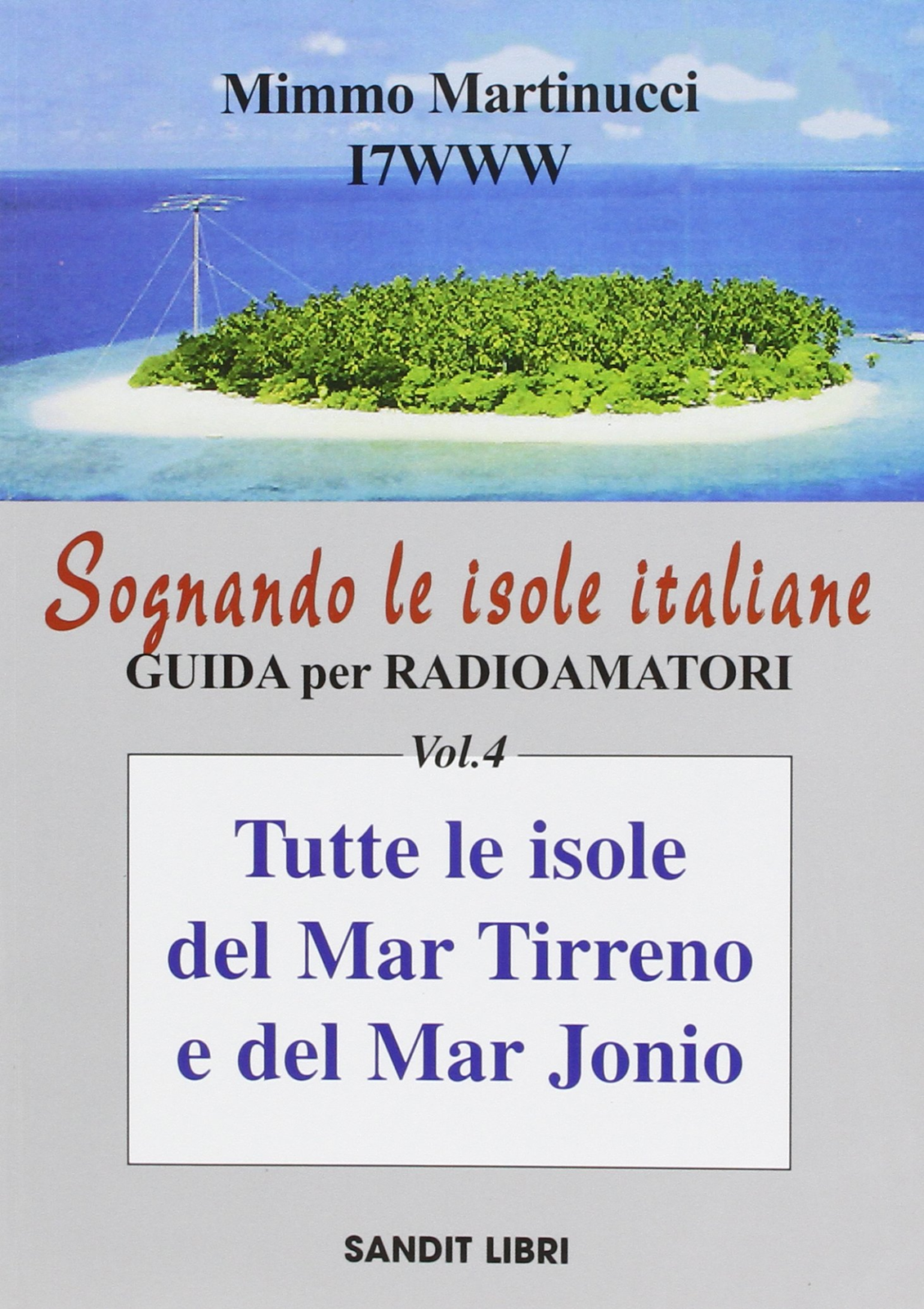Libri Martinucci Mimmo - Sognando le isole italiane. Guida per radioamatori. Vol