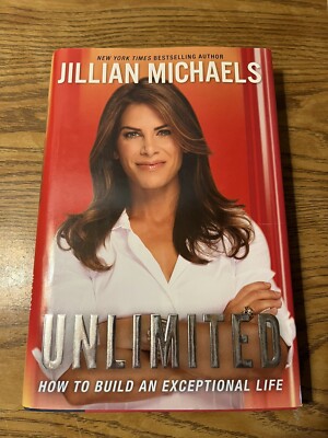 Unlimited : How to Build an Exceptional Life by Jillian Michaels (2011,...