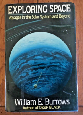 ''1990 Exploring Space'', by William E. Burrows, Random House, HC/DJ 1st Ed.