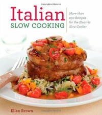 Italian Slow Cooking: Over 150 Recipes By Ellen Brown