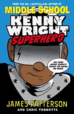 Kenny Wright: Superhero (MIDDLE SCH..., Patterson, Jame