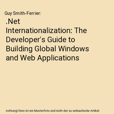 .Net Internationalization: The Developer's Guide to Building Global Windows and 