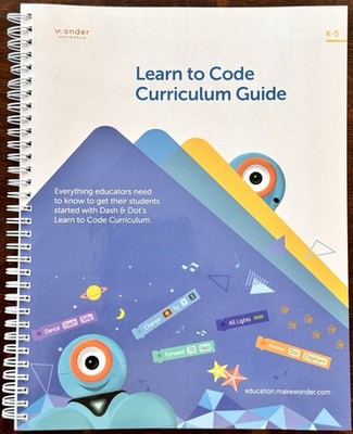 LEARN TO CODE CURRICULUM GUIDE K-5 WITH DASH & DOT By Wonder Workshop