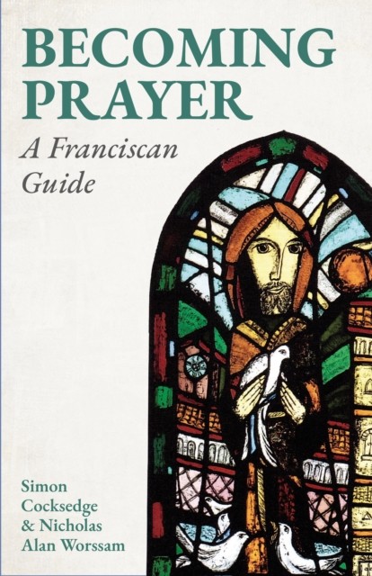 Becoming Prayer: A Franciscan Guide. c*cksedge, c*cksedge, ssf, 9781786226198** - Image 5