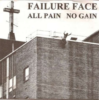 Failure Face - All Pain No Gain 7'' Vinyl Rock Hardcore 61255