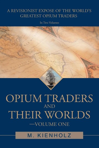 Opium Traders And Their Worlds-Volume One | M. Kienholz | Taschenbuch | Englisch-image