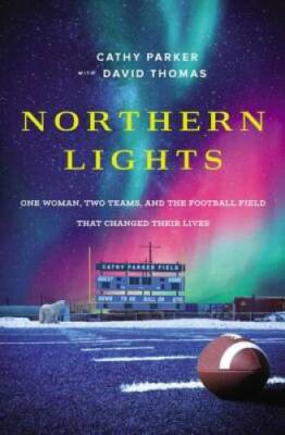 Northern Lights: One Woman, Two Teams, and the Football Field That Change - GOOD
