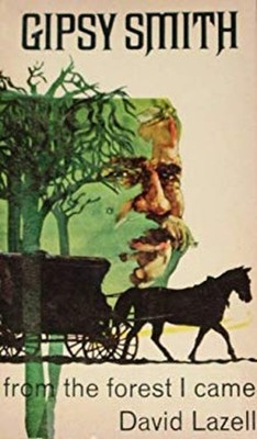 Gipsy Smith : From the Forest I Came Paperback David Lazell