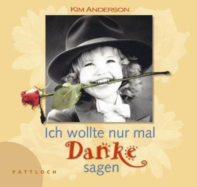 Ich wollte nur mal Danke sagen Anderson, Kim, Bertram Bahner  und Susanne Rick: