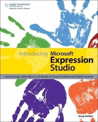 Introducing Microsoft Expression Studio..., Greg Holden