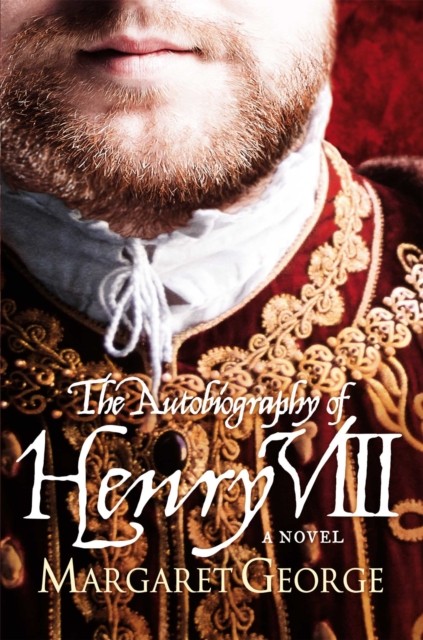 The Autobiography Of Henry VIII by Margaret George (Paperback Book)