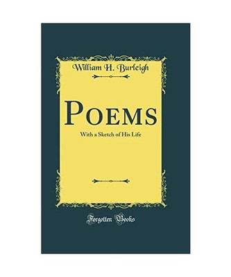 Poems: With a Sketch of His Life [Classic Reprint]: With a Sketch of His Life 