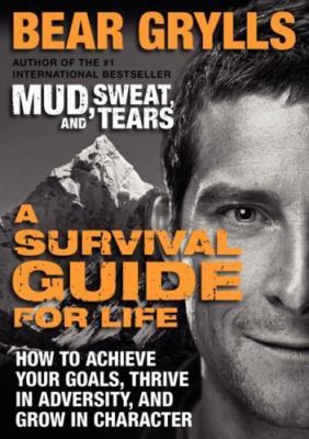 A Survival Guide for Life: How to Achieve Yo- Bear Grylls, 0062271962, paperback