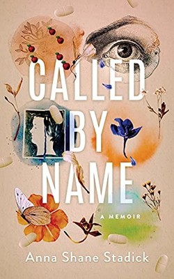 Called by Name: A Memoir, Stadick, Anna Shane