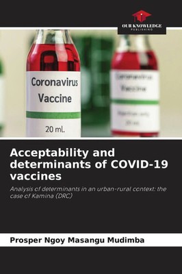 Acceptability and determinants of COVID-19 vaccines Prosper Ngoy Masangu Mudimba