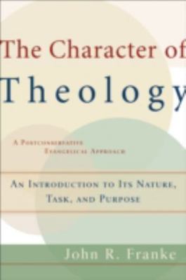 The Character of Theology: An Introduction to Its Nature, Task, and Purpose  pa