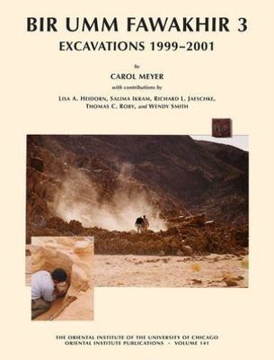 Bir Umm Fawakhir 3 : Excavations 1999-2001, Hardcover by Meyer, Carol; Heidor...