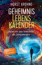 Horst Krohne / GEHEIMNIS LEBENSKALENDER: Heilen mit dem Gedächtnis des Energ ...