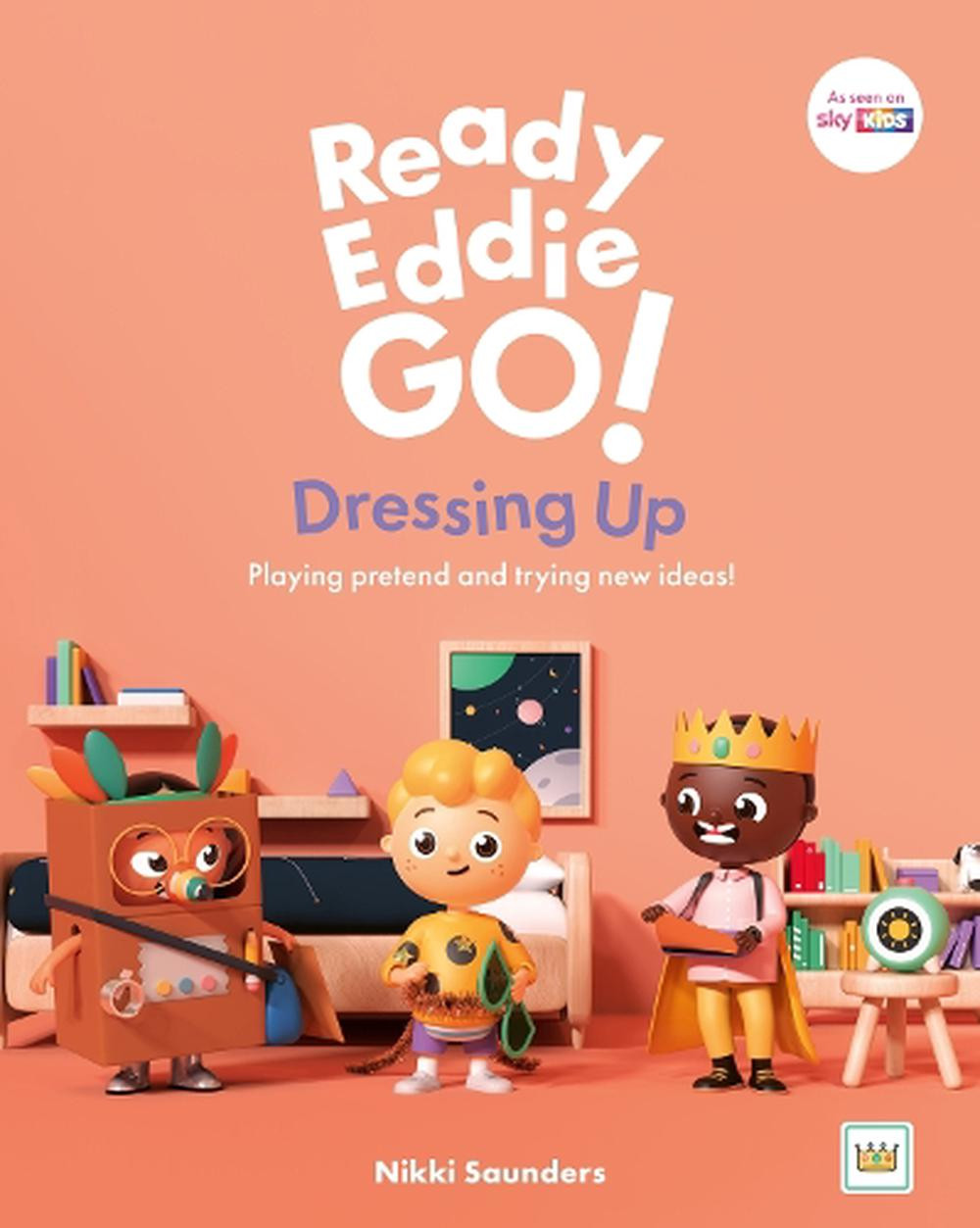 Ready Eddie Go Dressing Up Explore Pretend Play and Creativity by Nikki Saun  