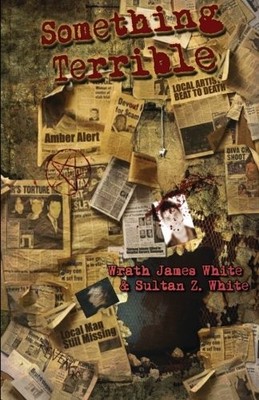 SOMETHING TERRIBLE By Wrath James White & Sultan Z. White *Excellent Condition*