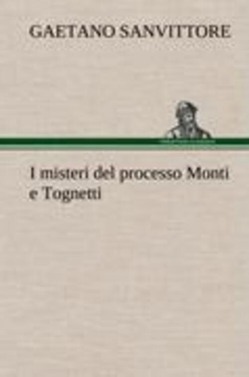 Thumbnail - Gaetano Sanvittore | I Misteri Del Processo Monti E Tognetti | Buch |