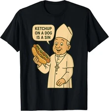 Ketchup on a Dog Is a Sin Chicago Hot Dog Da Pope Design T-Shirt