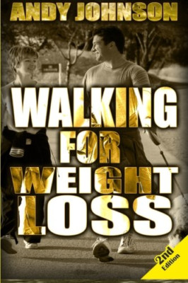 Walking for Weight Loss: Get in Shape, Feel Confident a - Paperback NEW Johnson,