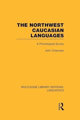 The Northwest Caucasian Languages: A Phonological Survey by John Colarusso NEW