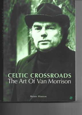 CELTIC CROSSROADS ART OF VAN MORRISON   FREE SHIPPING BRIAN HINTON