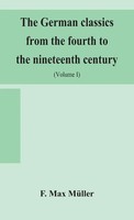 F. Max MüLler | The German Classics From The Fourth To The Nineteenth...