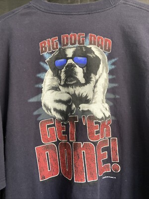 VTG 2005 Big Dogs Dog Dad Get  Er Done! Shirt Adult XXXL Short Sleeve Blue