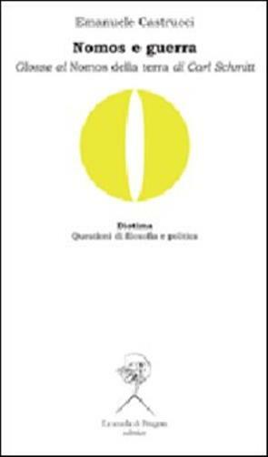Nomos e guerra. Glosse al «Nomos della terra» di Carl Schmitt - Castrucci ...