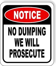 NOTICE NO DUMPING WE WILL PROSECUTE Aluminum Composite Outdoor Sign 20" x24"