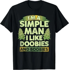Funny I'm A Simple Man I Like Doobies And Boobies Weed 420  Gift Unisex T-Shirt