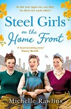 Steel Girls on the Home Front: The ..., Rawlins, Michel