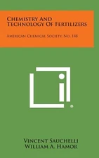 Chemistry and Technology of Fertilizers: American Chemical Society, No. 148 [Har