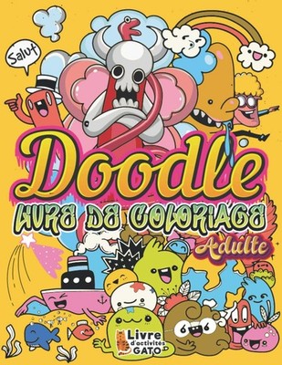 Doodle Livre de coloriage Adulte: Coloriage Doodle art Adulte anti stress Art th