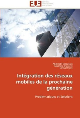 Intégration des réseaux mobiles de la prochaine génération Abdellatif Ezzouhairi