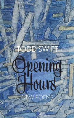Todd Swift | Opening Hours | Taschenbuch | Englisch (2021) | Eyewear Publishing
