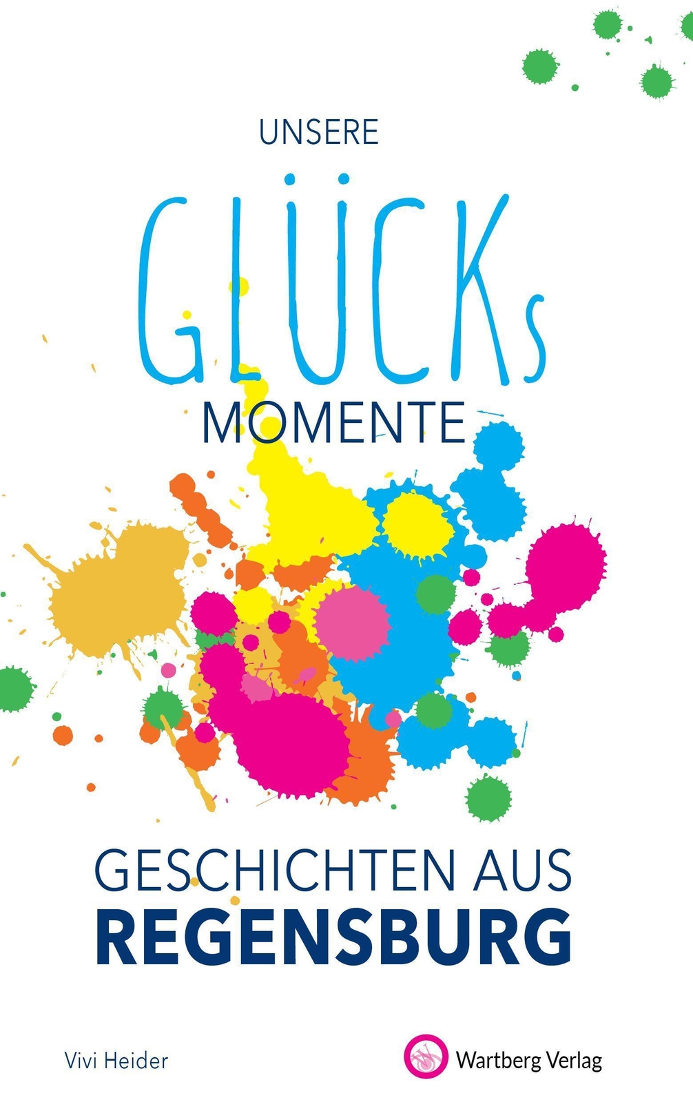 Thumbnail - Unsere Glücksmomente - Geschichten Aus Regensburg Vivi Heider