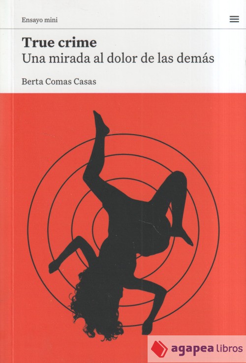 True crime: Una mirada al dolor de las demás. NUEVO. ENVÍO URGENTE (Librería Aga