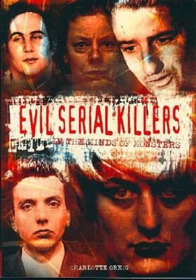 Evil Serial Killers: In the Minds o..., Greig, Charlott