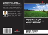Seed Quality Of Rice Varieties Depending On Growing Conditions Monograph Buch